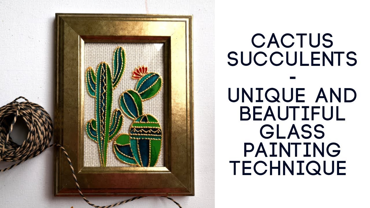 Learn to create beautiful Cactus succulents glass paintingEasy and elegant