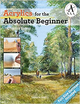 acrylics for the absolute beginner absolute beginner art