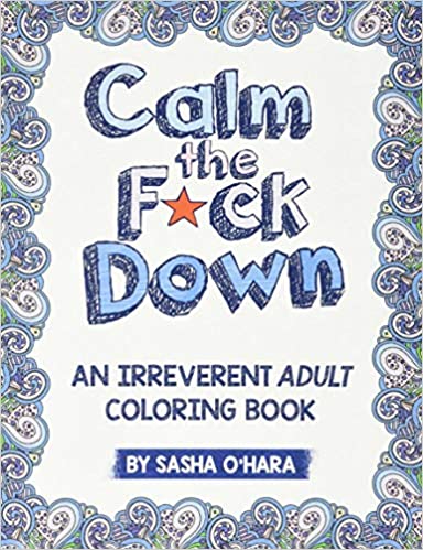 calm the fck down an irreverent adult coloring book irreverent book series