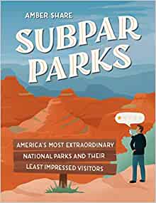 subpar parks americas most extraordinary national parks and their least